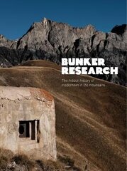 Bunker Research: The hidden history of modernism in the mountains 2nd Enlarged edition hind ja info | Ajalooraamatud | kaup24.ee