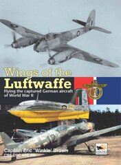 Wings Of The Luftwaffe: Flying the Captured German Aircraft of World War II Revised ed. hind ja info | Ajalooraamatud | kaup24.ee