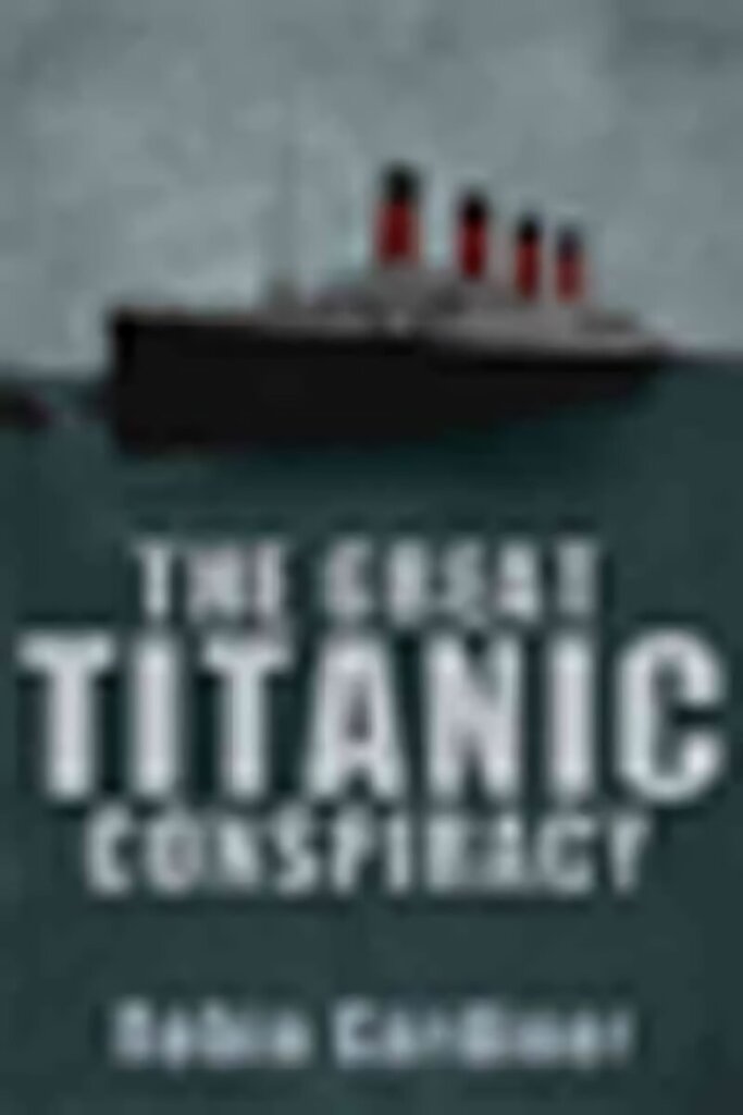 Great Titanic Conspiracy цена и информация | Ajalooraamatud | kaup24.ee