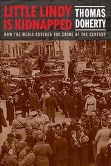 Little Lindy Is Kidnapped: How the Media Covered the Crime of the Century цена и информация | Исторические книги | kaup24.ee