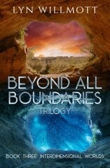 Beyond All Boundaries Trilogy - Book Three: Interdimensional Worlds цена и информация | Фантастика, фэнтези | kaup24.ee