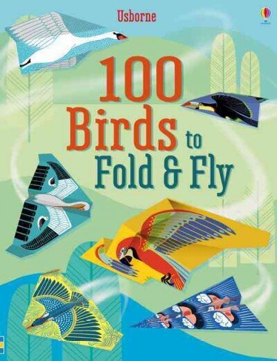 100 Birds to fold and fly цена и информация | Väikelaste raamatud | kaup24.ee