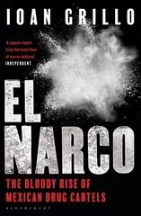 El Narco: The Bloody Rise of Mexican Drug Cartels hind ja info | Elulooraamatud, biograafiad, memuaarid | kaup24.ee