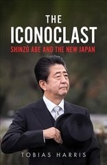 Iconoclast: Shinzo Abe and the New Japan цена и информация | Биографии, автобиогафии, мемуары | kaup24.ee