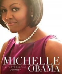 Michelle Obama: A Photographic Journey hind ja info | Elulooraamatud, biograafiad, memuaarid | kaup24.ee