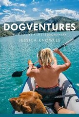 Dogventures: How to Live A Life Less Ordinary hind ja info | Elulooraamatud, biograafiad, memuaarid | kaup24.ee