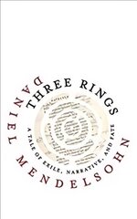 Three Rings: A Tale of Exile, Narrative, and Fate hind ja info | Elulooraamatud, biograafiad, memuaarid | kaup24.ee