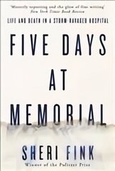 Five Days at Memorial: Life and Death in a Storm-ravaged Hospital Main hind ja info | Elulooraamatud, biograafiad, memuaarid | kaup24.ee