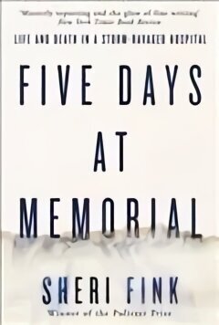 Five Days at Memorial: Life and Death in a Storm-ravaged Hospital Main цена и информация | Elulooraamatud, biograafiad, memuaarid | kaup24.ee