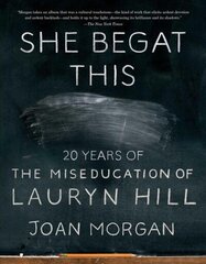 She Begat This: 20 Years of The Miseducation of Lauryn Hill цена и информация | Биографии, автобиогафии, мемуары | kaup24.ee