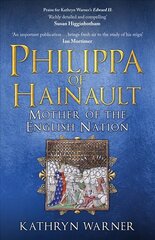 Philippa of Hainault: Mother of the English Nation hind ja info | Elulooraamatud, biograafiad, memuaarid | kaup24.ee