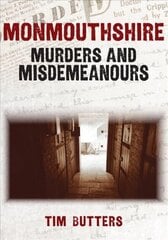 Monmouthshire Murders & Misdemeanours hind ja info | Elulooraamatud, biograafiad, memuaarid | kaup24.ee