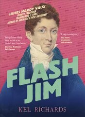 Flash Jim: The astonishing story of the convict fraudster who wrote Australia's first dictionary hind ja info | Elulooraamatud, biograafiad, memuaarid | kaup24.ee