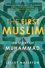 First Muslim: The Story of Muhammad Main цена и информация | Биографии, автобиогафии, мемуары | kaup24.ee