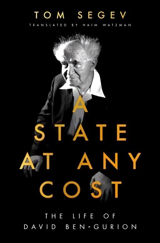State at Any Cost: The Life of David Ben-Gurion hind ja info | Elulooraamatud, biograafiad, memuaarid | kaup24.ee