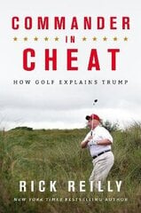 Commander in Cheat: How Golf Explains Trump: The brilliant New York Times bestseller 2019 цена и информация | Биографии, автобиогафии, мемуары | kaup24.ee