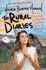 Rural Diaries: Love, Livestock, and Big Life Lessons Down on Mischief Farm цена и информация | Биографии, автобиогафии, мемуары | kaup24.ee