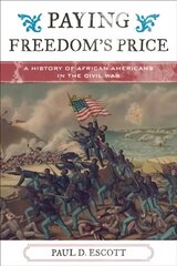 Paying Freedom's Price: A History of African Americans in the Civil War цена и информация | Исторические книги | kaup24.ee