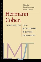 Hermann Cohen - Writings on Neo-Kantianism and Jewish Philosophy: Writings on Neo-Kantianism and Jewish Philosophy Annotated edition цена и информация | Духовная литература | kaup24.ee