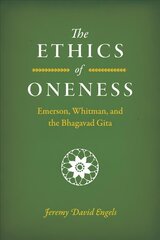 Ethics of Oneness: Emerson, Whitman, and the Bhagavad Gita hind ja info | Ajalooraamatud | kaup24.ee