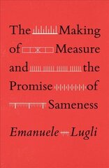 Making of Measure and the Promise of Sameness hind ja info | Ajalooraamatud | kaup24.ee