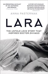 Lara: The Untold Love Story That Inspired Doctor Zhivago цена и информация | Биографии, автобиогафии, мемуары | kaup24.ee