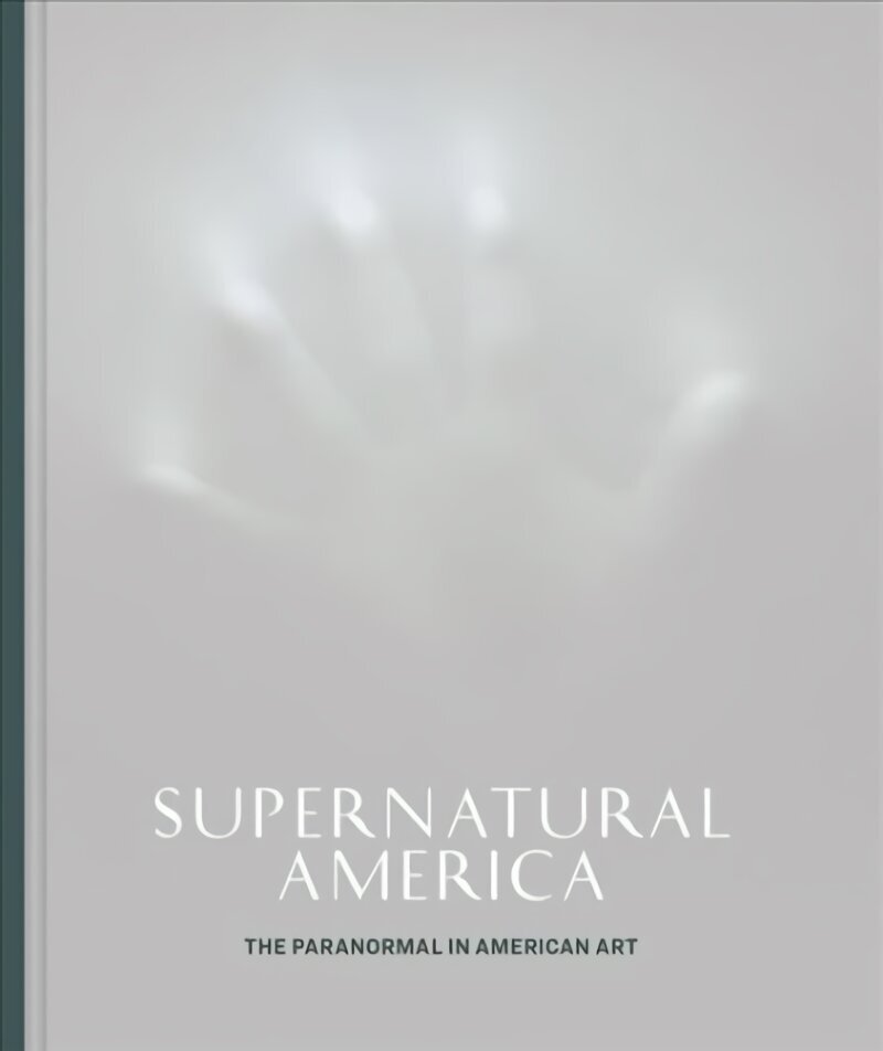 Supernatural America: The Paranormal in American Art hind ja info | Kunstiraamatud | kaup24.ee