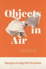 Objects in Air: Artworks and Their Outside around 1900 цена и информация | Книги об искусстве | kaup24.ee