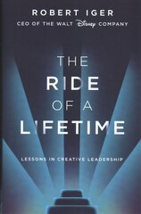 Ride of a Lifetime: Lessons in Creative Leadership from 15 Years as CEO of the Walt Disney Company цена и информация | Биографии, автобиогафии, мемуары | kaup24.ee