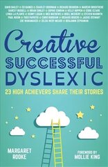 Creative, Successful, Dyslexic: 23 High Achievers Share Their Stories цена и информация | Биографии, автобиогафии, мемуары | kaup24.ee