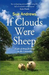 Clouds Were Sheep: A Tale of Sheep Farming in the Cotswolds hind ja info | Elulooraamatud, biograafiad, memuaarid | kaup24.ee