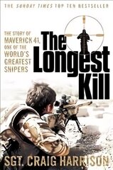 Longest Kill: The Story of Maverick 41, One of the World's Greatest Snipers Main Market Ed. цена и информация | Биографии, автобиогафии, мемуары | kaup24.ee