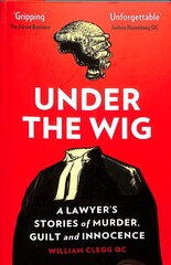 Under the Wig: A Lawyer's Stories of Murder, Guilt and Innocence цена и информация | Биографии, автобиогафии, мемуары | kaup24.ee