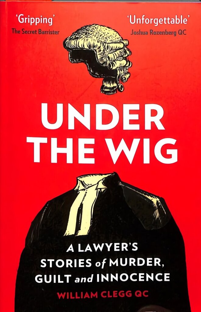 Under the Wig: A Lawyer's Stories of Murder, Guilt and Innocence цена и информация | Elulooraamatud, biograafiad, memuaarid | kaup24.ee