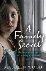 Family Secret: My Shocking True Story of Surviving a Childhood in Hell hind ja info | Elulooraamatud, biograafiad, memuaarid | kaup24.ee