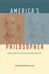 America's Philosopher: John Locke in American Intellectual Life цена и информация | Исторические книги | kaup24.ee