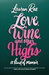 Love, Wine, and Other Highs: A Kind Of Memoir цена и информация | Биографии, автобиогафии, мемуары | kaup24.ee