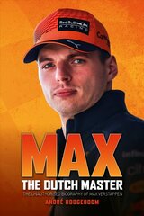 Max: The Dutch Master: The unauthorised biography of Max Verstappen цена и информация | Биографии, автобиогафии, мемуары | kaup24.ee