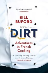 Dirt: Adventures in French Cooking from the bestselling author of Heat hind ja info | Elulooraamatud, biograafiad, memuaarid | kaup24.ee