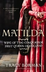 Matilda: Wife of the Conqueror, First Queen of England hind ja info | Elulooraamatud, biograafiad, memuaarid | kaup24.ee