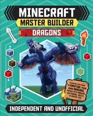 Minecraft Master Builder: Dragons (Independent & Unofficial): A step-by-step guide to creating your own dragons, packed with amazing mythical facts to inspire you! hind ja info | Noortekirjandus | kaup24.ee