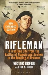 Rifleman - New edition: A Frontline Life from the Battles of Alamein and Arnhem to the Bombing of Dresden hind ja info | Elulooraamatud, biograafiad, memuaarid | kaup24.ee