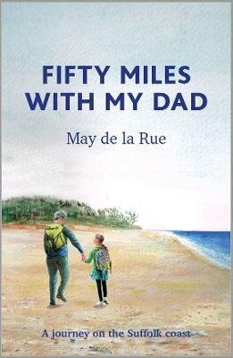 Fifty Miles with my Dad: A journey on the Suffolk coast цена и информация | Elulooraamatud, biograafiad, memuaarid | kaup24.ee