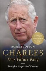 Charles: Our Future King цена и информация | Биографии, автобиогафии, мемуары | kaup24.ee