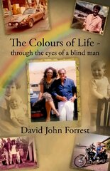 Colours of Life - through the eyes of a blind man hind ja info | Elulooraamatud, biograafiad, memuaarid | kaup24.ee