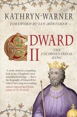 Edward II: The Unconventional King hind ja info | Elulooraamatud, biograafiad, memuaarid | kaup24.ee