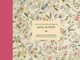 Illustrated Letters of Jane Austen: Selected and Introduced by Penelope Hughes-Hallett Second Edition цена и информация | Биографии, автобиогафии, мемуары | kaup24.ee