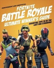 Fortnite Battle Royale Ultimate Winner's Guide (Independent & Unofficial) hind ja info | Noortekirjandus | kaup24.ee