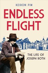 Endless Flight: The Life of Joseph Roth hind ja info | Elulooraamatud, biograafiad, memuaarid | kaup24.ee