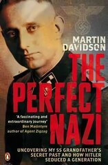 Perfect Nazi: Uncovering My SS Grandfather's Secret Past and How Hitler Seduced a Generation цена и информация | Биографии, автобиогафии, мемуары | kaup24.ee